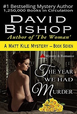 El año en que tuvimos asesinato: un misterio de Matt Kile, # 7