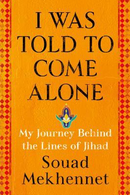 Se Dijo Que Venía Solo: Mi Viaje Detrás De Las Líneas De La Yihad