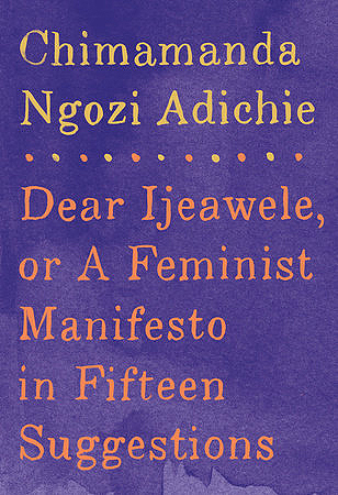 Querido Ijeawele, o un Manifiesto Feminista en Quince Sugerencias