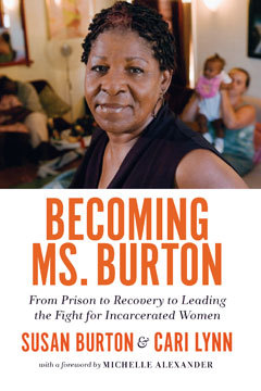 Sra. Burton: De la prisión a la recuperación a la conducción de la lucha por las mujeres encarceladas