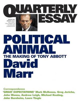 Animal político: La fabricación de Tony Abbott
