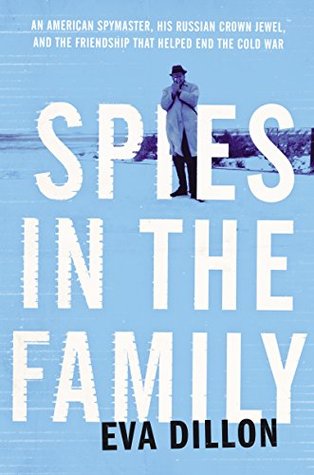 Spies in the Family: Un espía estadounidense, su joya de la corona rusa y la amistad que ayudó a terminar la guerra fría