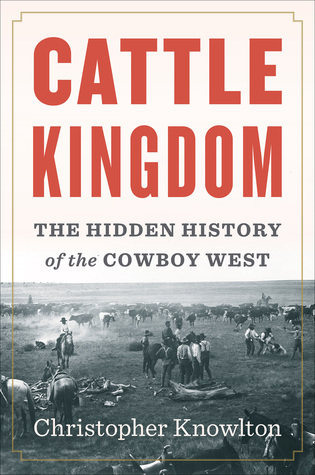 Cattle Kingdom: La Historia Oculta del Cowboy West