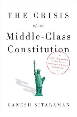 La crisis de la Constitución de clase media: ¿Por qué la desigualdad económica amenaza a nuestra República?