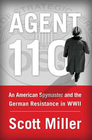 Agente 110: Un espía estadounidense y la resistencia alemana en la Segunda Guerra Mundial