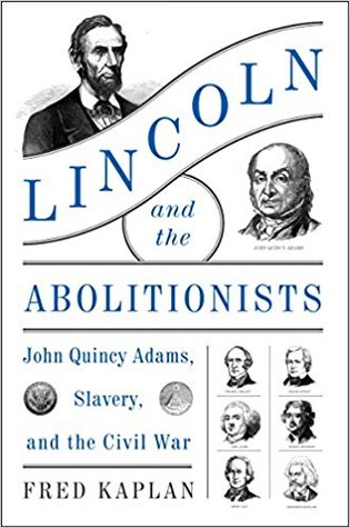 Lincoln y los abolicionistas: John Quincy Adams, la esclavitud y la guerra civil