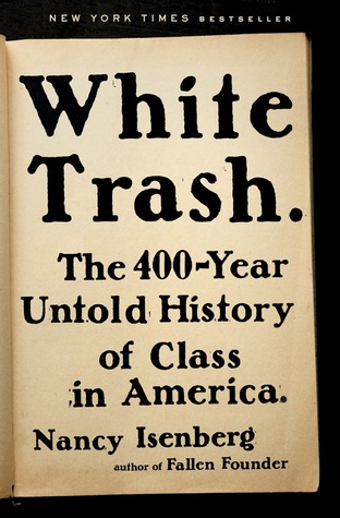 White Trash: The 400-Year Untold Historia de la clase en América