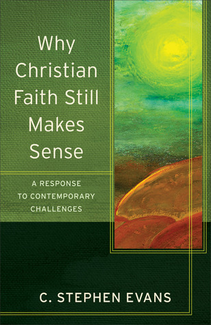 Por qué la fe cristiana todavía tiene sentido: una respuesta a los desafíos contemporáneos (Acadia estudios en la Biblia y la teología)
