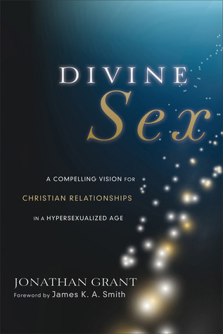 El sexo divino: una visión convincente para las relaciones cristianas en una edad hipersexualizada