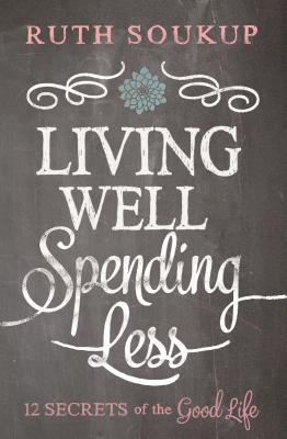 Vivir bien, gastar menos !: 12 secretos de la buena vida