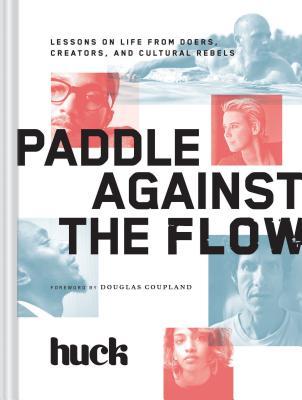 Paddle Against the Flow: lecciones sobre la vida de los hacedores, creadores y rebeldes culturales