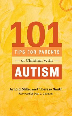 101 consejos para padres de niños con autismo: Soluciones eficaces para desafíos cotidianos