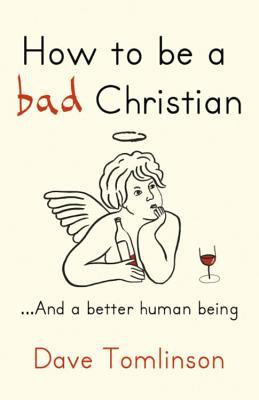 Cómo ser un mal cristiano - Y un mejor ser humano