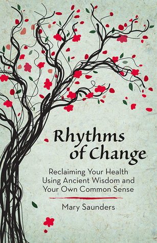 Ritmos del cambio: Reclamando su salud usando sabiduría antigua y su propio sentido común
