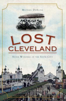 Lost Cleveland: Siete Maravillas de la Sexta Ciudad