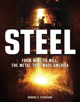 Steel: De la mina al molino, el metal que hizo América