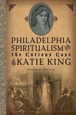Espiritualismo de Filadelfia y el curioso caso de Katie King