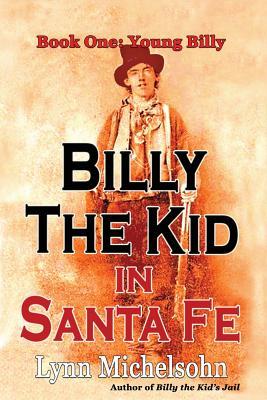 Billy el niño en Santa Fe, libro uno: Billy joven: Historia del oeste salvaje, leyendas proscritas, y la ciudad en el extremo del rastro de Santa Fe (una trilogía de la no-ficción)