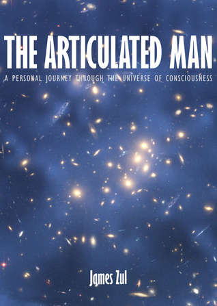 El hombre articulado: un viaje personal a través del universo de la conciencia