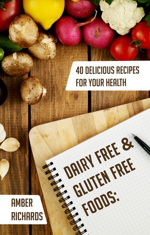 Alimentos libres de lácteos y sin gluten: 40 deliciosas recetas para su salud