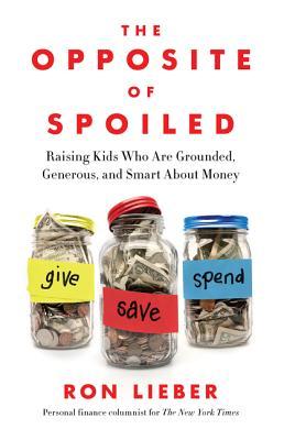 El opuesto de mimado: criar a los niños que están a tierra, generoso y inteligente acerca del dinero