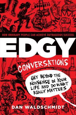 Edgy Conversations: Cómo la gente común puede lograr éxito exorbitante