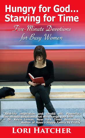 Hambrientos por Dios ... mueren de hambre por el tiempo - Devociones de cinco minutos para las mujeres ocupadas