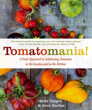 Tomatomania !: Un nuevo enfoque para celebrar los tomates en el jardín y en la cocina