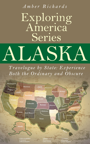 Alaska - Cuaderno de viaje por estado: Experimentar lo ordinario y lo oscuro