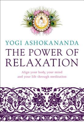 Poder de la relajación: Alinee su cuerpo, su mente, y su vida con la meditación