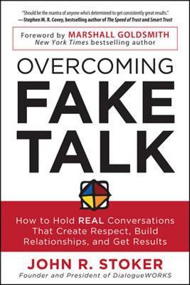 Cómo superar la falsa charla: cómo mantener conversaciones reales que crear respeto, construir relaciones y obtener resultados