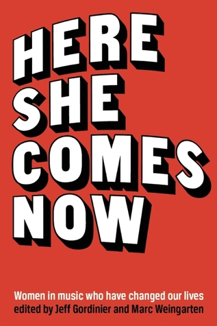 Here She Comes Now: Ensayos sobre las mujeres en la música