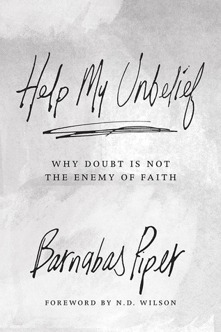 Ayuda Mi incredulidad: ¿Por qué la duda no es el enemigo de la fe (Piper Barnabas)