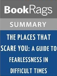 Los lugares que te asustan: Una Guía para la Fearlessness en tiempos difíciles por Pema Chodron Resumen y Guía de estudio