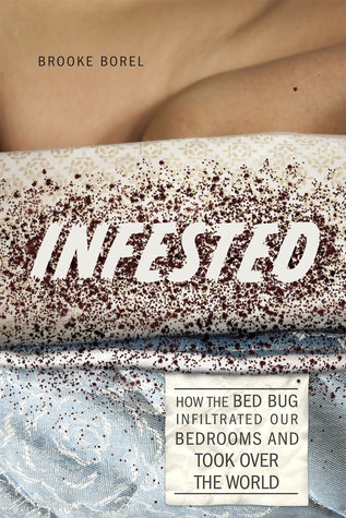 Infestado: cómo el insecto de cama infiltró nuestros dormitorios y asumió el mundo