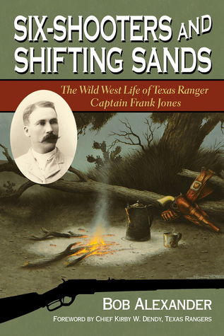 Six-Shooters and Shifting Sands: La Vida del Oeste Salvaje del Capitán de Texas Ranger Frank Jones