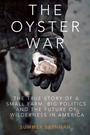 The Oyster War: La verdadera historia de una pequeña granja, la gran política y el futuro del desierto en América