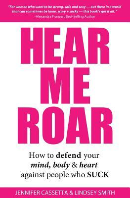 Hear Me Roar: Cómo defender su mente, cuerpo y corazón contra la gente que chupa