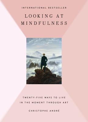 Mirando a Mindfulness: 25 maneras de vivir en el momento a través del arte