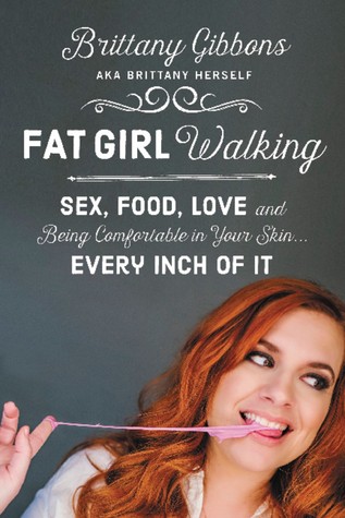 Caminando gorda de la muchacha: Sexo, alimento, amor, y siendo cómodo en su piel ... Cada pulgada de él
