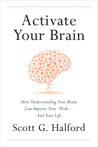 Active su cerebro: cómo entender su cerebro puede mejorar su trabajo - y su vida