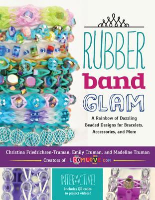 Rubber Band Glam: Un arco iris de diseños deslumbrantes de cuentas para pulseras, accesorios y más - Interactivo! Incluye códigos QR para proyectar videos!