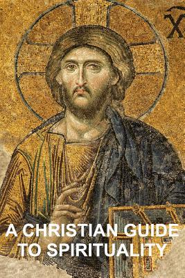 Una guía cristiana de la espiritualidad: fundamentos para los discípulos