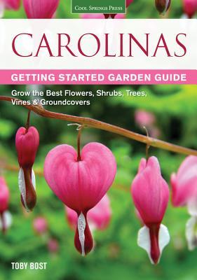 Carolinas Guía de Jardinería: Crezca las Mejores Flores, Arbustos, Árboles, Viñas y Revestimientos