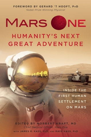 Marte Uno: El factor humano: Dentro de la selección, la aventura y los desafíos del primer asentamiento humano en Marte