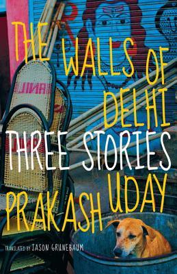 Los Muros de Delhi: Tres Historias