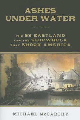 Las cenizas bajo el agua: La SS Eastland y el naufragio que sacudió América