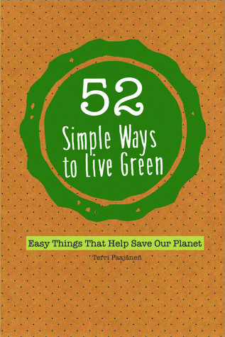 52 maneras simples de vivir verde: cosas fáciles que ayudan a salvar nuestro planeta
