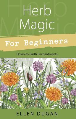 Magia de hierbas para principiantes: encantamientos de abajo a tierra