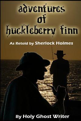 Aventuras de Huckleberry Finn como Retold de Sherlock Holmes